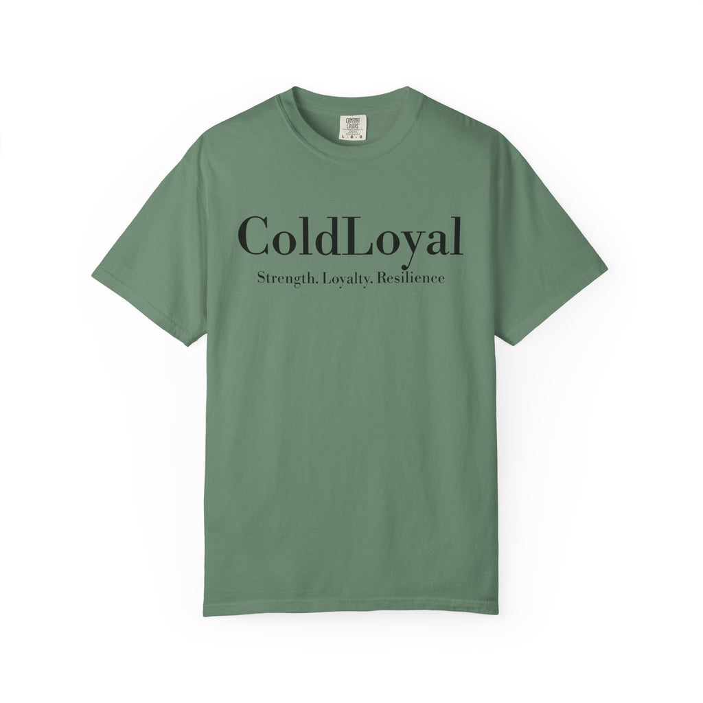 Unisex Garment-Dyed T-shirt - ColdLoyal Strength, Loyalty, Resilience, Casual Wear, Gift for Friends, Summer Top, Motivational Tee