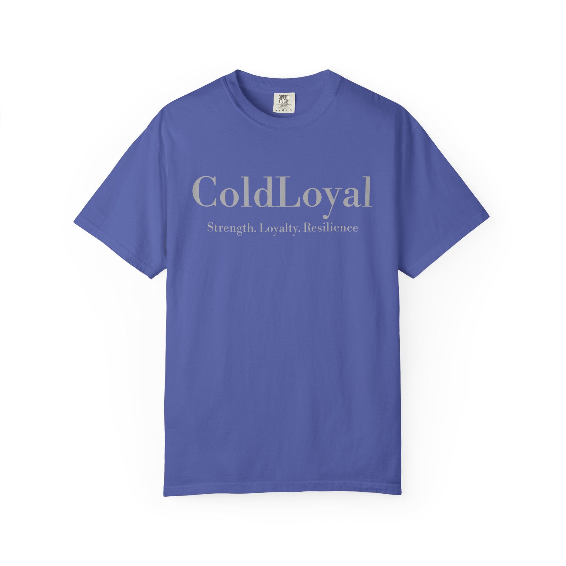 Garment-Dyed T-Shirt with 'ColdLoyal' Design - Strength, Loyalty, Resilience, Unisex Tee, Motivational Gift, Casual Wear, Everyday Style