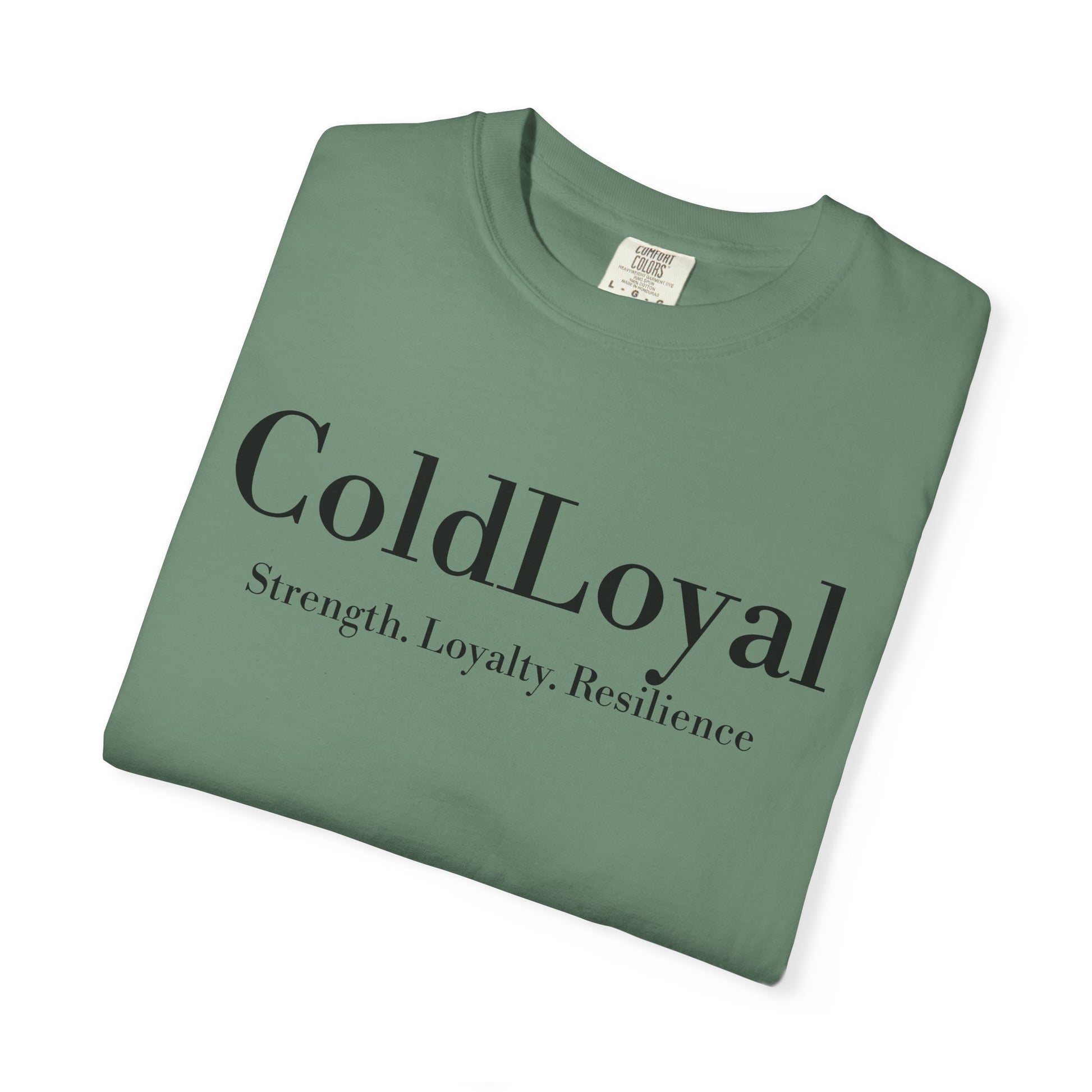 Unisex Garment-Dyed T-shirt - ColdLoyal Strength, Loyalty, Resilience, Casual Wear, Gift for Friends, Summer Top, Motivational Tee