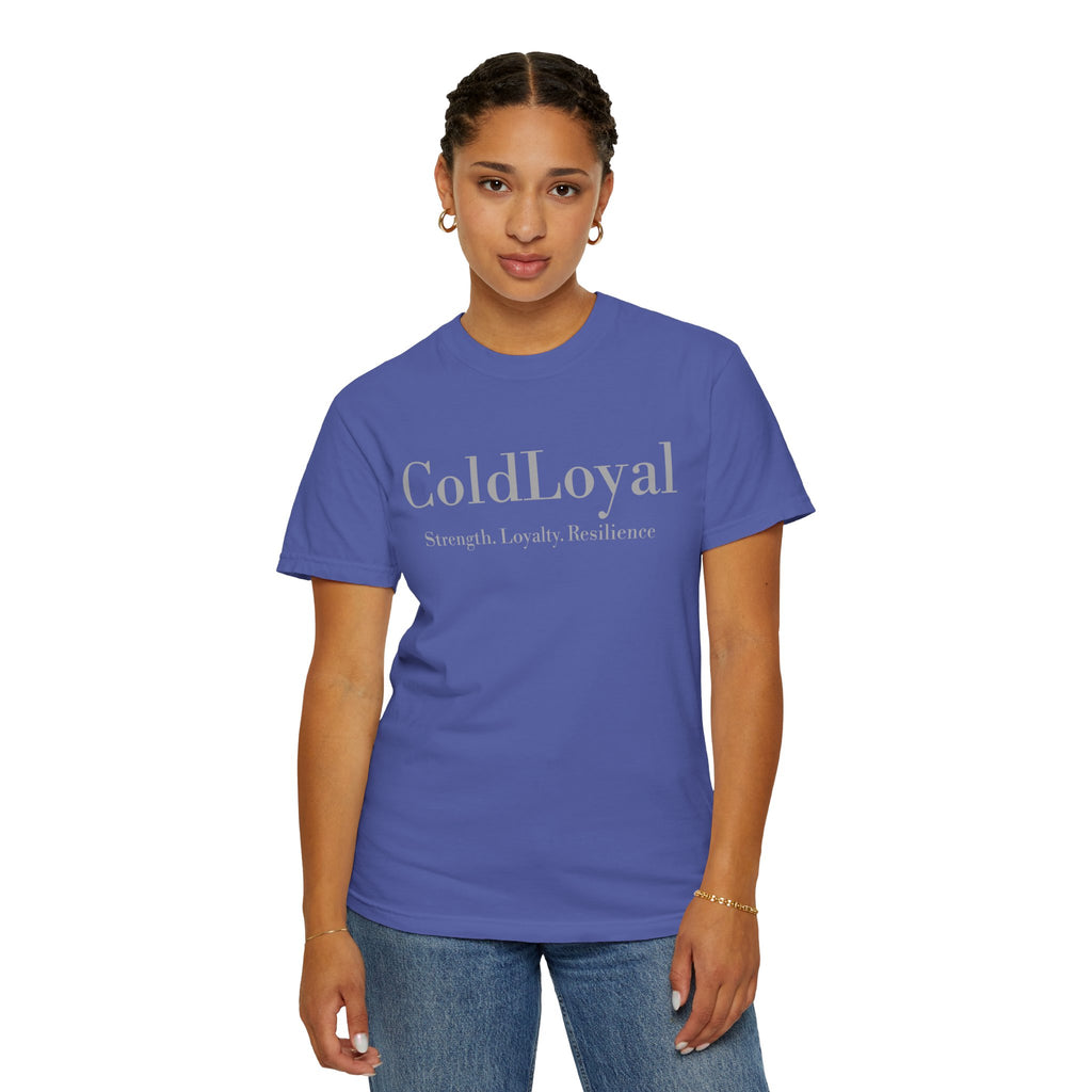 Garment-Dyed T-Shirt with 'ColdLoyal' Design - Strength, Loyalty, Resilience, Unisex Tee, Motivational Gift, Casual Wear, Everyday Style