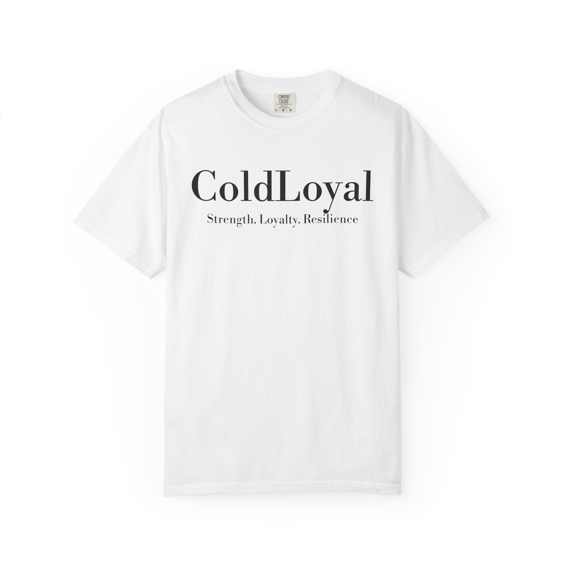 Unisex Garment-Dyed T-shirt, ColdLoyal Strength Loyalty Resilience Tee, Casual Everyday Wear, Gift for Friends, Motivational Shirt