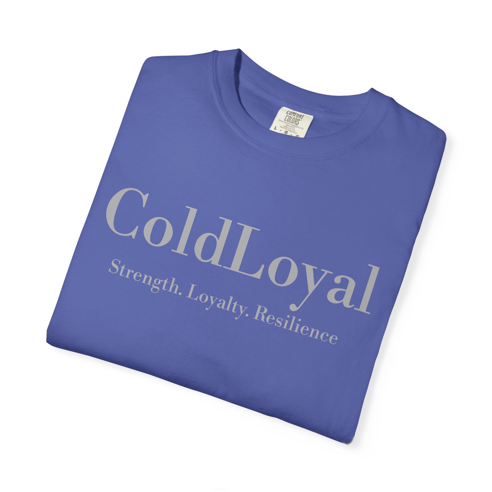 Garment-Dyed T-Shirt with 'ColdLoyal' Design - Strength, Loyalty, Resilience, Unisex Tee, Motivational Gift, Casual Wear, Everyday Style